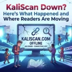 KaliScan Down? Here's What Happened and Where Readers Are Moving
